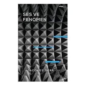 Ses ve Fenomen - Husserl Fenomenolojisinde Gösterge Problemine Giriş - Jasques Derrida