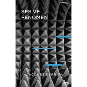Ses ve Fenomen - Husserl Fenomenolojisinde Gösterge Problemine Giriş - Jasques Derrida