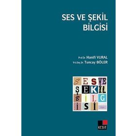 SES VE ŞEKİL BILGISI - HANIFI VURAL;TUNCAY BÖLER