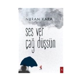 Ses Ver Çağ Düşsün - Nuran Kara