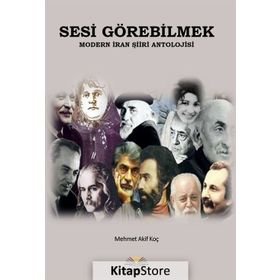 Sesi Görebilmek - Modern İran Şiiri Antolojisi - Mehmet Akif Koç