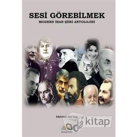 Sesi Görebilmek - Modern İran Şiiri Antolojisi - Mehmet Akif Koç