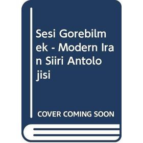 Sesi Görebilmek - Modern İran Şiiri Antolojisi - Mehmet Akif Koç