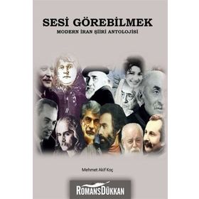Sesi Görebilmek - Modern İran Şiiri Antolojisi - Mehmet Akif Koç