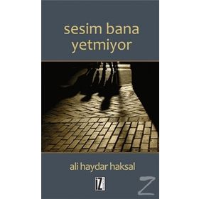 Sesim Bana Yetmiyor - Ali Haydar Haksal