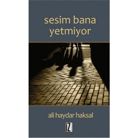 Sesim Bana Yetmiyor - Ali Haydar Haksal