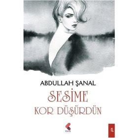 Sesime Kor Düşürdün - Abdullah Şanal