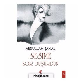 Sesime Kor Düşürdün - Abdullah Şanal