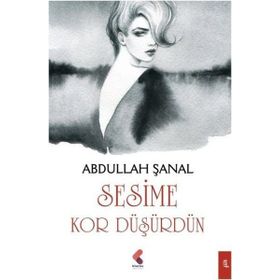 Sesime Kor Düşürdün - Abdullah Şanal
