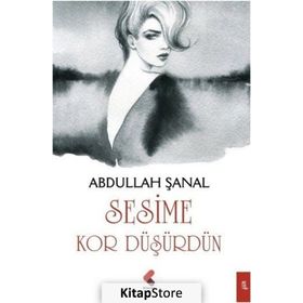 Sesime Kor Düşürdün - Abdullah Şanal