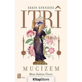 Sesin Efendisi Itri Mucizem - Mine Sultan Ünver