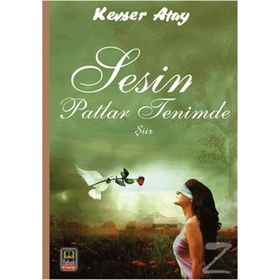 Sesin Patlar Tenimde - Kevser Atay