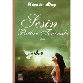 Sesin Patlar Tenimde - Kevser Atay