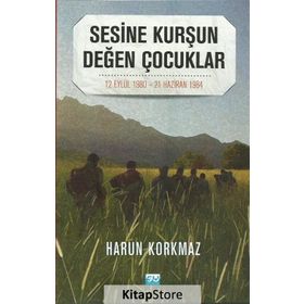 Sesine Kurşun Değen Çocuklar - Harun Korkmaz