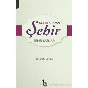 Sesini Arayan Şehir - İbrahim Yasak