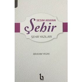 Sesini Arayan Şehir - İbrahim Yasak