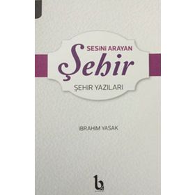 Sesini Arayan Şehir - İbrahim Yasak