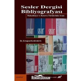 SESLER DERGISI BIBLIYOGRAFYASI MAKEDONYA VE KOSOVA TÜRKLERININ AVAZI - ERTUĞRUL KARAKUŞ