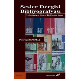 SESLER DERGISI BIBLIYOGRAFYASI MAKEDONYA VE KOSOVA TÜRKLERININ AVAZI - ERTUĞRUL KARAKUŞ