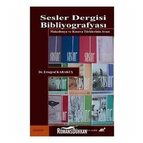 SESLER DERGISI BIBLIYOGRAFYASI MAKEDONYA VE KOSOVA TÜRKLERININ AVAZI - ERTUĞRUL KARAKUŞ