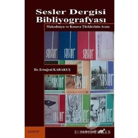 SESLER DERGISI BIBLIYOGRAFYASI MAKEDONYA VE KOSOVA TÜRKLERININ AVAZI - ERTUĞRUL KARAKUŞ