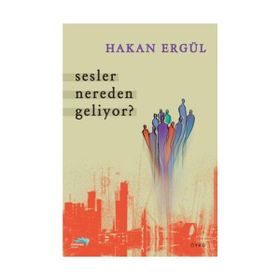 SESLER NEREDEN GELIYOR? - HAKAN ERGÜL