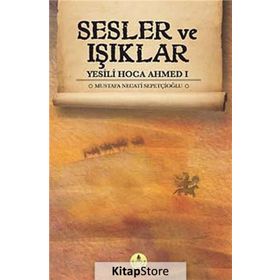 Sesler ve Işıklar - Yesili Hoca Ahmed 1 - Mustafa Necati Sepetçioğlu