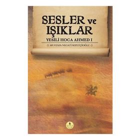 Sesler ve Işıklar - Yesili Hoca Ahmed 1 - Mustafa Necati Sepetçioğlu