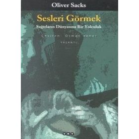 Sesleri Görmek Sağırların Dünyasına Bir Yolculuk - Oliver Sacks