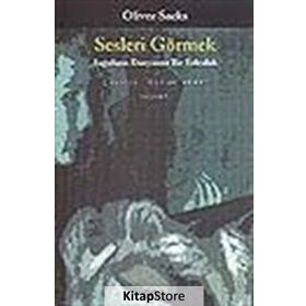 Sesleri Görmek Sağırların Dünyasına Bir Yolculuk - Oliver Sacks