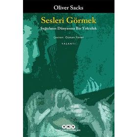 Sesleri Görmek Sağırların Dünyasına Bir Yolculuk - Oliver Sacks