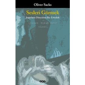 Sesleri Görmek Sağırların Dünyasına Bir Yolculuk - Oliver Sacks