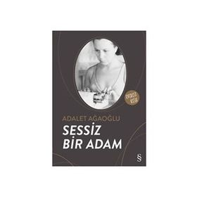 Sessiz Bir Adam - Adalet Ağaoğlu