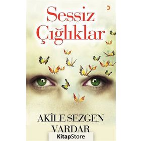 Sessiz Çığlıklar - Akile Sezgen Vardar