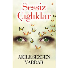 Sessiz Çığlıklar - Akile Sezgen Vardar