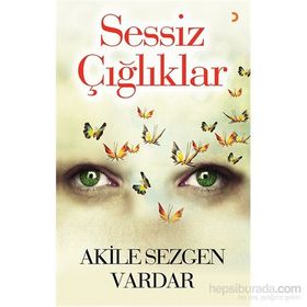 Sessiz Çığlıklar - Akile Sezgen Vardar