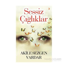 Sessiz Çığlıklar - Akile Sezgen Vardar