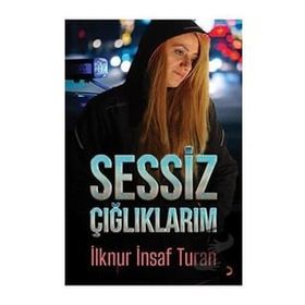 Sessiz Çığlıklarım - İlknur İnsaf Turan
