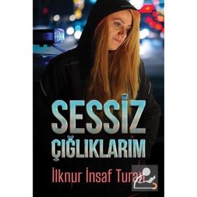 Sessiz Çığlıklarım - İlknur İnsaf Turan