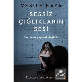 Sessiz Çığlıkların Sesi - Vesile Kaya