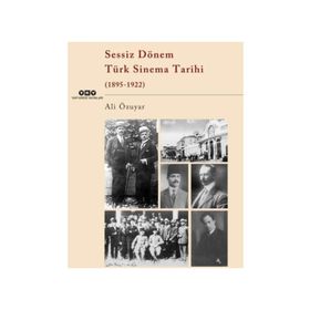 Sessiz Dönem Türk Sinema Tarihi 1895-1922 - Ali Özüyar
