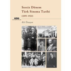 Sessiz Dönem Türk Sinema Tarihi 1895-1922 - Ali Özüyar