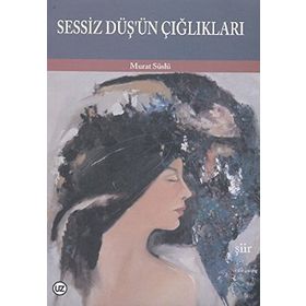 Sessiz Düş’ün Çığlıkları - Murat Süslü