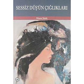 Sessiz Düş’ün Çığlıkları - Murat Süslü