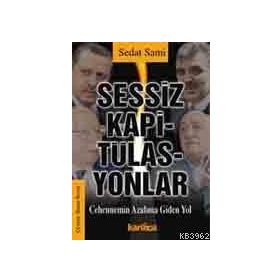 SESSIZ KAPİTÜLASYONLAR CEHENNEMIN AZABINA GIDEN YOL - SEDAT SAMI