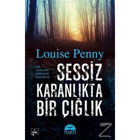 Sessiz Karanlıkta Bir Çığlık - Louise Penny