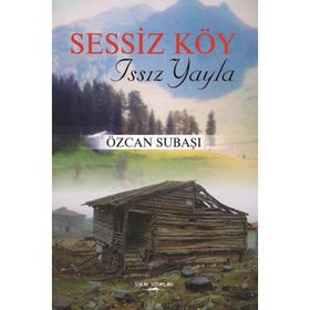 Sessiz Köy - Issız Yayla - Özcan Subaşı