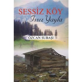 Sessiz Köy - Issız Yayla - Özcan Subaşı