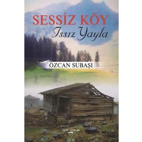 Sessiz Köy - Issız Yayla - Özcan Subaşı
