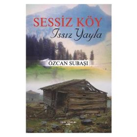 Sessiz Köy - Issız Yayla - Özcan Subaşı